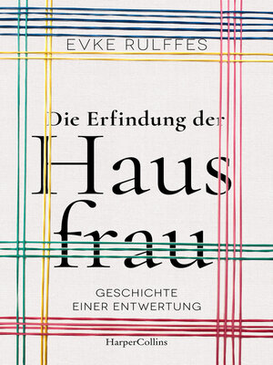 Die Erfindung der Hausfrau – Geschichte einer Entwertung - ebook